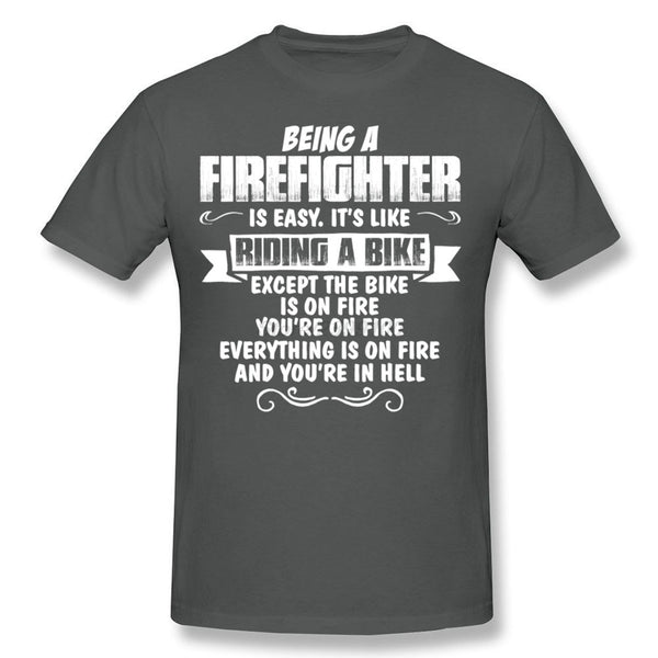 Being a Firefighter is Easy T-Shirt... Right!